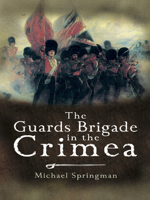 Title details for The Guards Brigade in the Crimea by Michael Springman - Available